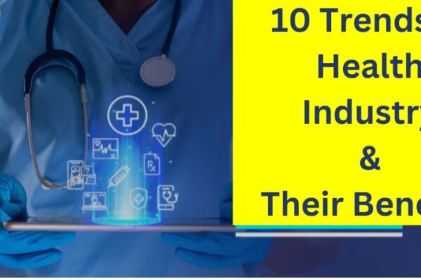 Trends in Health-Industry Their Benefits